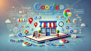 How to Promote My Business on Google for Free?