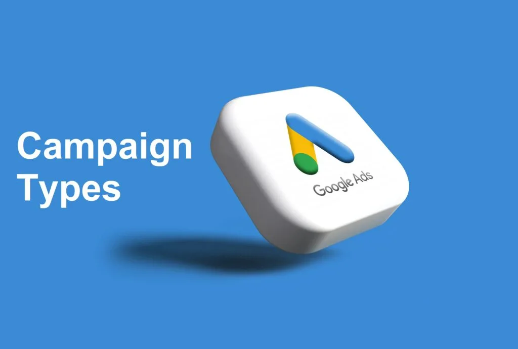 Google Ads Campaign Types: An In-Depth Guide